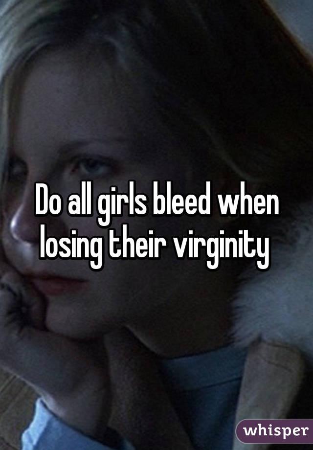 best of Loose Do girls their bleed virginity they when