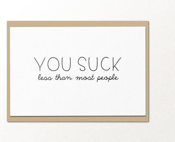 You suck greeting cards