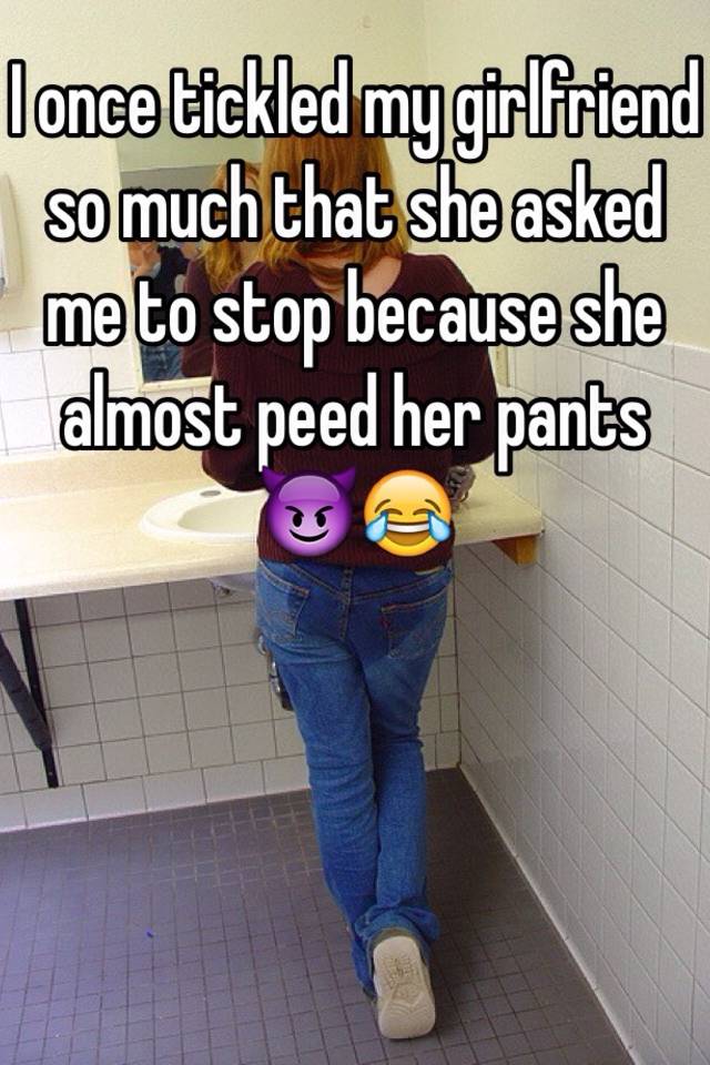 My girlfriend peeing her pants
