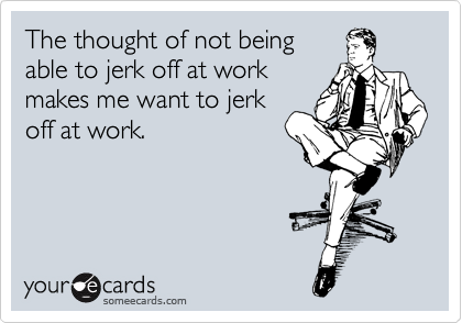 Jerk off at work