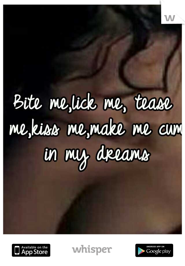 Lick me where